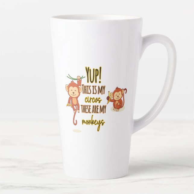 Yup! This is My Circus These Are My Two Monkeys Latte Mug (Right)