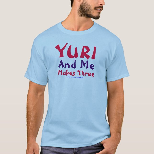 Yuri and Me Makes Three T-Shirt (Front)