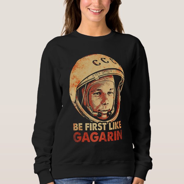 Yuri Gagarin Cosmonaut Astronaut Space First Sovie Sweatshirt (Front)