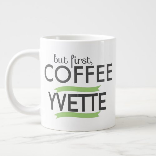 Yvettes First Coffee Giant Coffee Mug