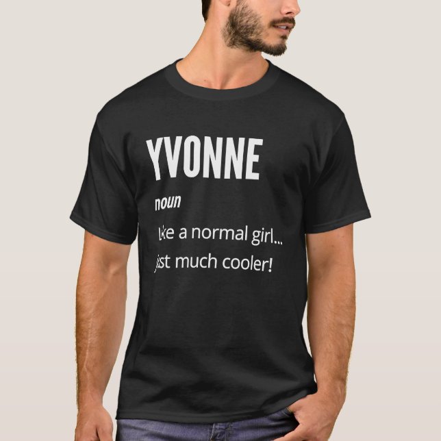 Yvonne  Noun Like a Normal One Just Much Cooler T-Shirt (Front)