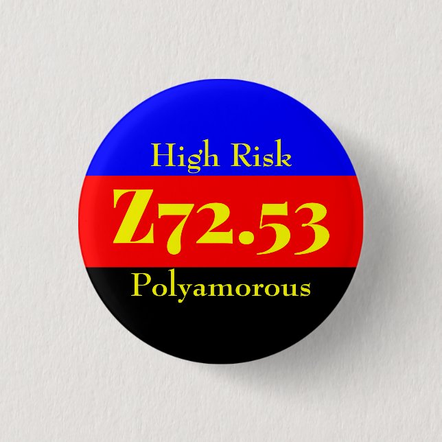 Z72.53: High Risk Bisexual - Polyamory Button (Front)