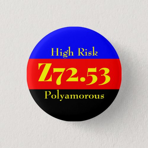 Z7253 High Risk Bisexual _ Polyamory Button