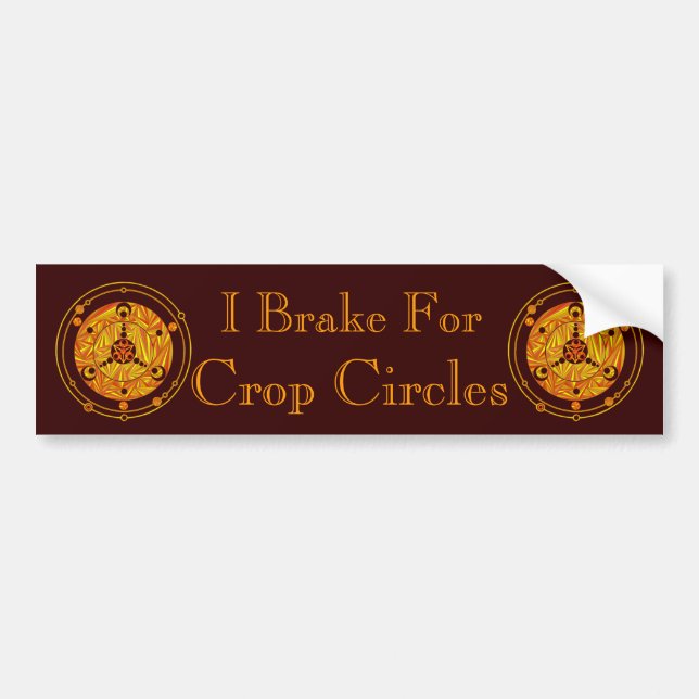 Z I Brake For Crop Circles Funny Golden Version Bumper Sticker (Front)