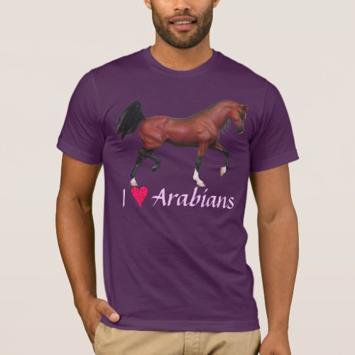 Z I Heart Arabians Love Arabians Horse Art Tee