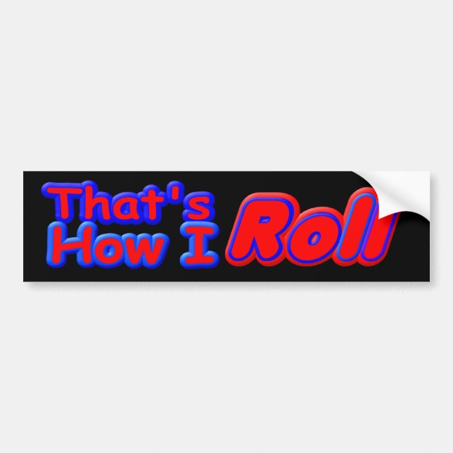 z That's How I Roll bs Bumper Sticker (Front)