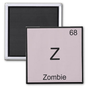 Z - Zombie Funny Chemistry Element Symbol T-Shirt Magnet