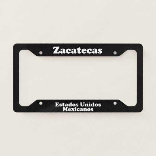 Zacatecas Mexico _ LPF License Plate Frame