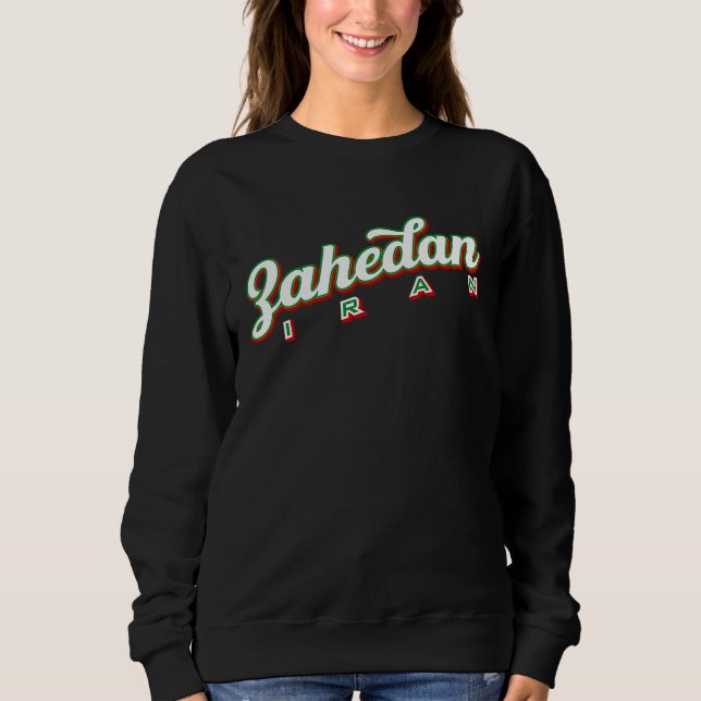Zahedan Iran Sweatshirt (Front)