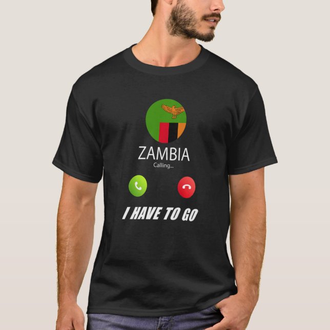 Zambia Flag Souvenir Zambia Is Calling Is Calling T-Shirt (Front)
