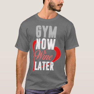 Zany Brainy Workout Gym Now Wine LaterFitness 1610 T-Shirt