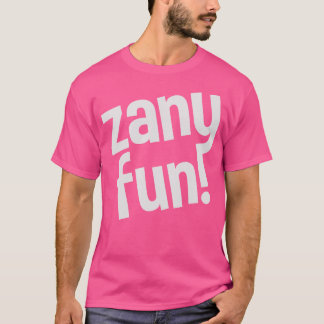zany fun T-Shirt