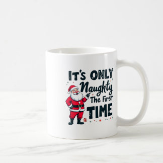 Zany It's Only Naughty The First Time Santa Christ Coffee Mug