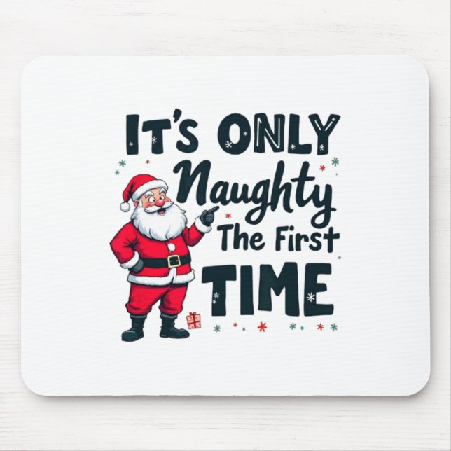 Zany It's Only Naughty The First Time Santa Christ Mouse Pad (Front)