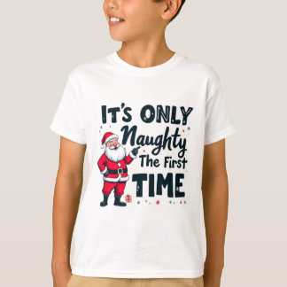 Zany It's Only Naughty The First Time Santa Christ T-Shirt