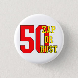 Zap or Bust - Zip to Zap 50th Anniversary Button