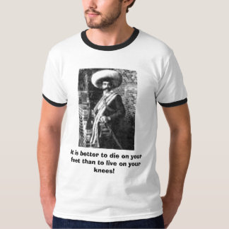 Zapata famous, It is better to die on your feet... T-Shirt