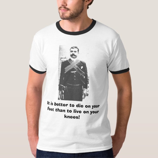 zapata w guns, It is better to die on your feet... T-Shirt (Front)