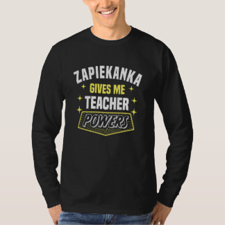 Zapiekanka Gives Me Teacher Powers Professor Humor T-Shirt