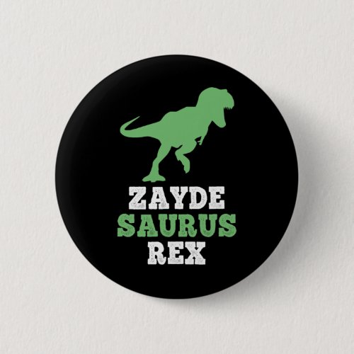 Zayde-saurus Rex Dino Dinosaur Funny Cool Zaydesau Button