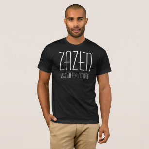 Zazen Is Good For Nothing Buddhist Zen Meditation  T-Shirt