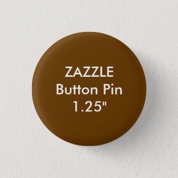 Zazzle Blank Custom 1 1/4" Button Pin Brown Dark by ZazzleDesignBlank at Zazzle