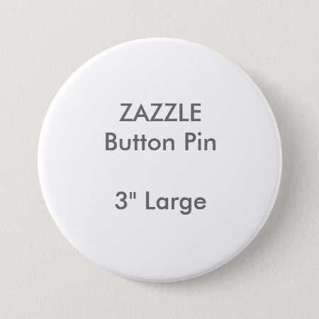 Zazzle Custom 3" Large Round Button Pin