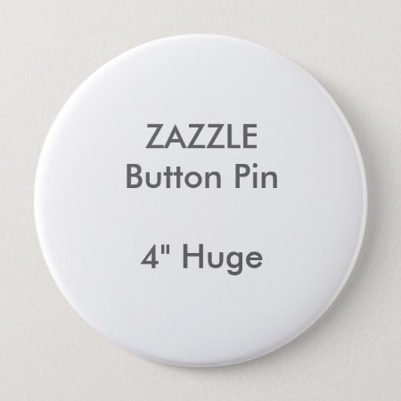 Zazzle Custom 4" Huge Round Button Pin