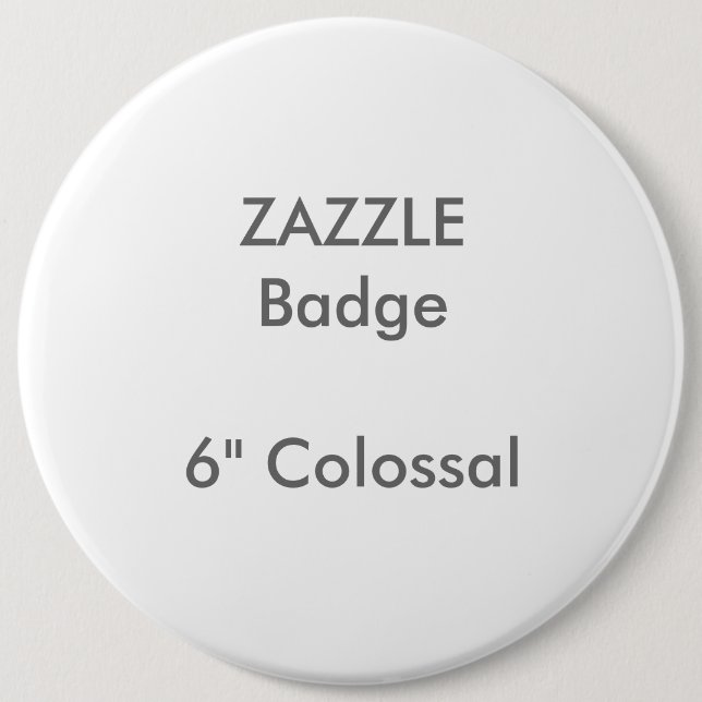 ZAZZLE Custom Printed 6" Colossal Round Badge Button (Front)