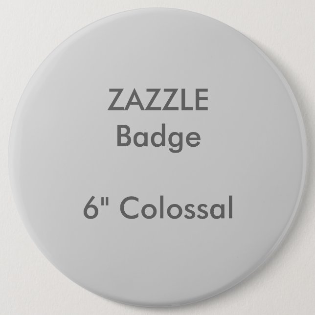 ZAZZLE Custom Printed 6" Colossal Round Badge Pinback Button (Front)