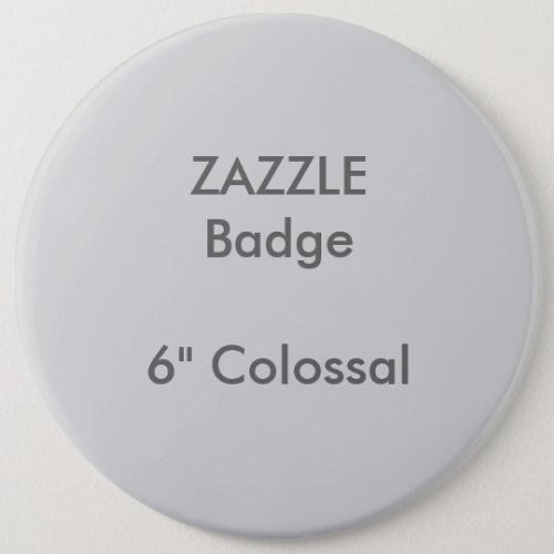 ZAZZLE Custom Printed 6 Colossal Round Badge Pinback Button