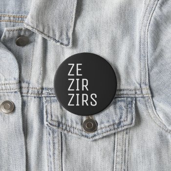 Ze Zir Zirs Pronoun Button by Neurotic_Designs at Zazzle