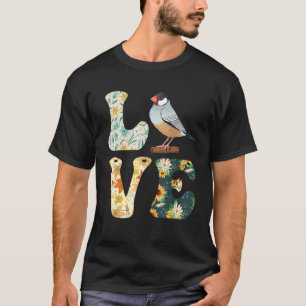 Zebra Finches LOVE Bird Finches Bird Song T-Shirt