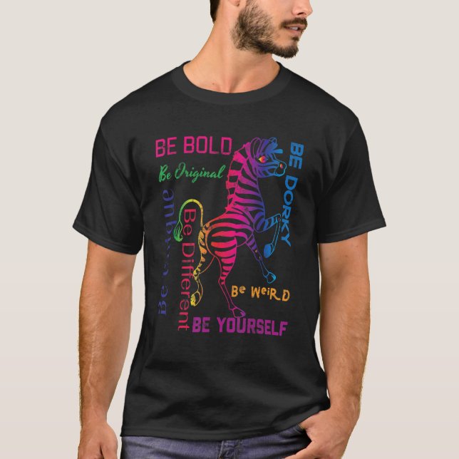 Zebra Graphic Be Bold Be Yourself Be Weird Be Uniq T-Shirt (Front)