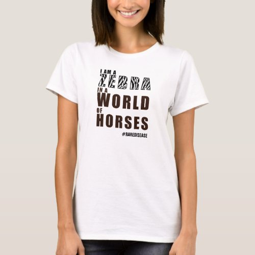 ZEBRA IN A WORLD OF HORSESRARE DISEASE T_Shirt