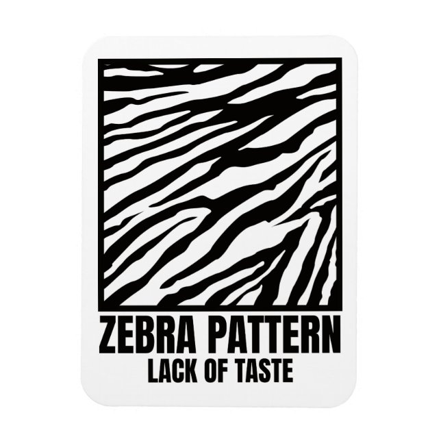 Zebra Pattern Bad Taste Fashion Victim Magnet (Vertical)