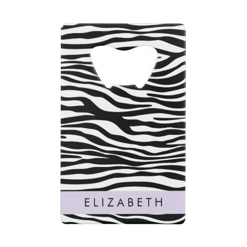 Zebra Print Stripes Black And White Your Name Credit Card Bottle Opener