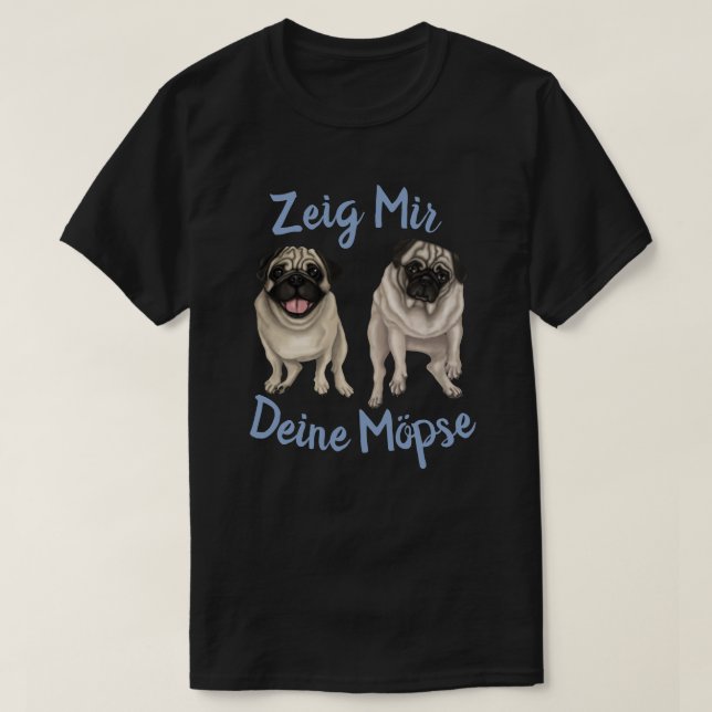 Zeig Mir Deine Mopse T-Shirt (Design Front)