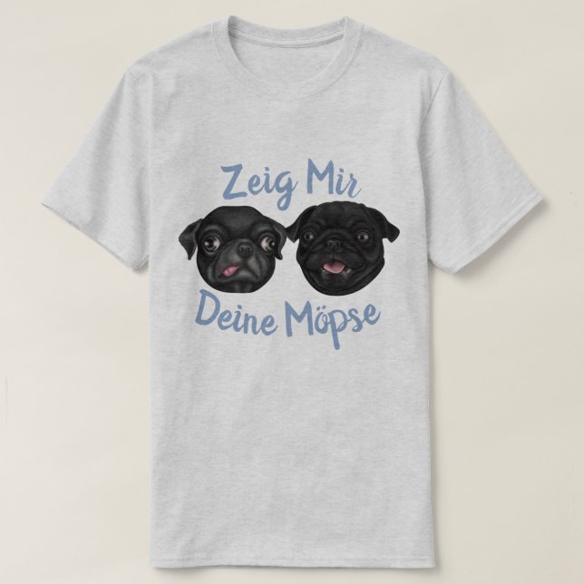 Zeig mir deine Möpse T-Shirt (Design Front)