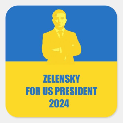  Zelensky for US President 2024 The Best Candidate Square Sticker