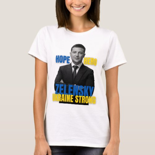 Zelensky Hope Hero Ukraine Strong T_Shirt