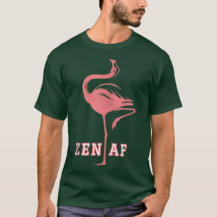 Zen Af Flamingo Funny Saying Yoga Gift For Women 1 T-Shirt