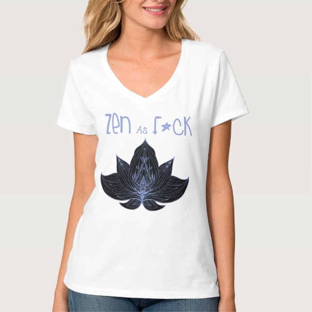 ZEN AS F*CK Gag tops V-neck Tshirt (Front)
