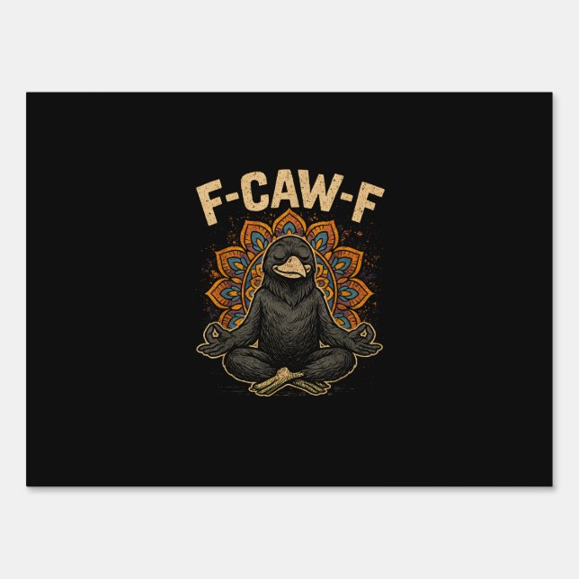 Zen F-Caw-F Crow Yoga Raven F-Caw-F Zen Funny Medi Sign (Front)