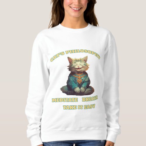 Zen Kitty Meditate Breathe and Take It Easy  Sweatshirt