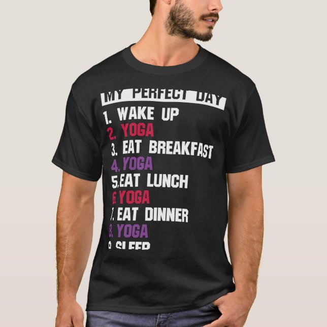 Zen Perfect Day Yoga Meditation Namaste T-Shirt (Front)