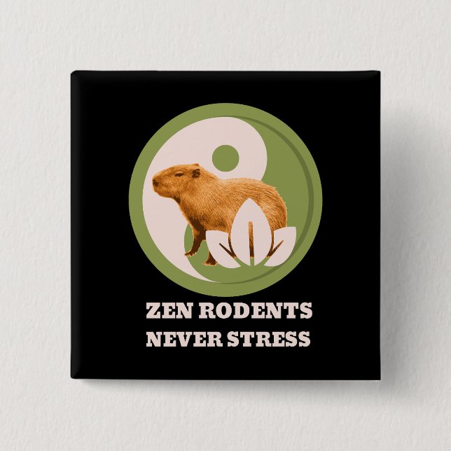 Zen Rodents Never Stress Capybara Humor Button (Front)