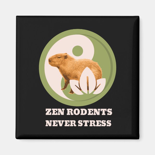 Zen Rodents Never Stress Capybara Humor Magnet (Front)
