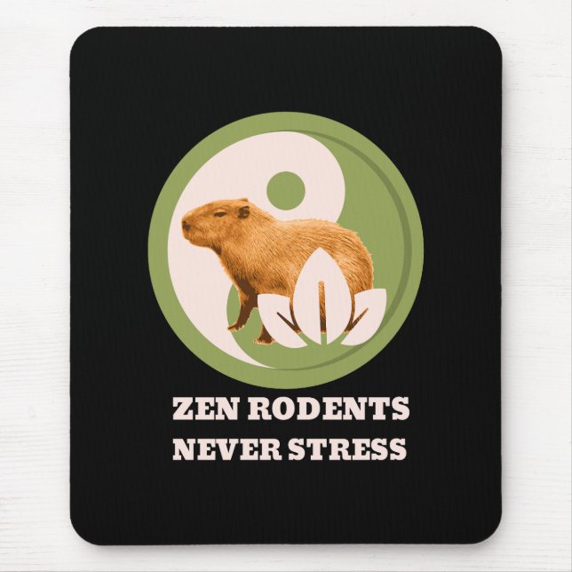 Zen Rodents Never Stress Capybara Humor Mouse Pad (Front)