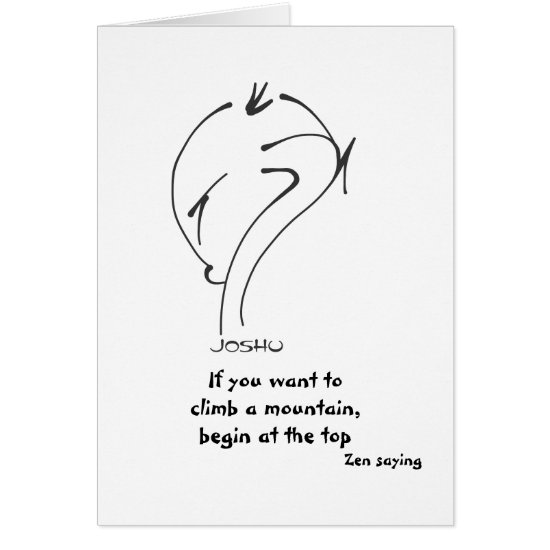 Zen Sayings - If you want to climb a mountain Card